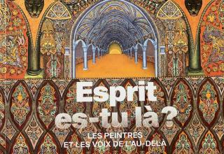 Esprit es-tu là ? Les peintres et les voix de l’au-delà, Éditions Beaux-Arts et Musée Maillol (Paris)